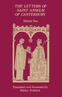 Listy svätého Anzelma z Canterbury: Ako arcibiskup z Canterbury: 2. zväzok Listy 148-309. zväzok 97 - The Letters of Saint Anselm of Canterbury: Volume 2 Letters 148-309, as Archbishop of Canterbury Volume 97