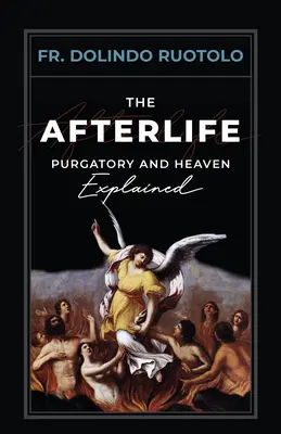 Posmrtný život: Vysvetlenie očistca a neba - The Afterlife: Purgatory and Heaven Explained