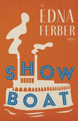 Show Boat - román Edny Ferberovej; s úvodom Rogersa Dickinsona - Show Boat - An Edna Ferber Novel;With an Introduction by Rogers Dickinson