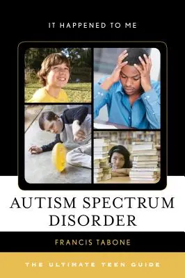 Porucha autistického spektra: Príručka pre tínedžerov - Autism Spectrum Disorder: The Ultimate Teen Guide