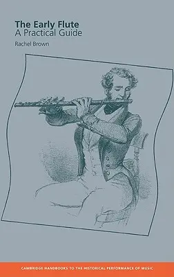 Raná flauta: Praktická príručka - The Early Flute: A Practical Guide