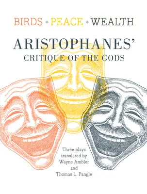 Vtáky/pokoj/zdravie: Aristofanova kritika bohov - Birds/Peace/Wealth: Aristophanes' Critique of the Gods