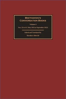 Beethovenove knihy rozhovorov: (máj 1823 až september 1823) - Beethoven's Conversation Books: Volume 4: Nos. 32 to 43 (May 1823 to September 1823)
