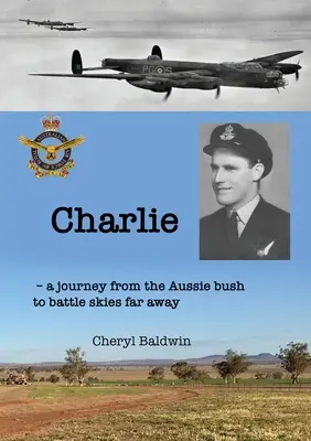 Charlie: Cesta z austrálskej buše do ďalekej bojovej oblohy - Charlie: A journey from the Aussie bush to battle skies far away