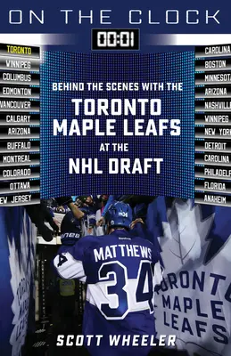 On the Clock: Toronto Maple Leafs: V zákulisí s klubom Toronto Maple Leafs na drafte NHL - On the Clock: Toronto Maple Leafs: Behind the Scenes with the Toronto Maple Leafs at the NHL Draft