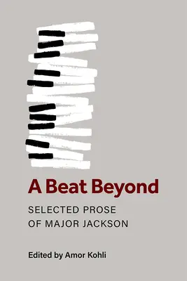 A Beat Beyond: Vymenované prózy Majora Jacksona - A Beat Beyond: Selected Prose of Major Jackson