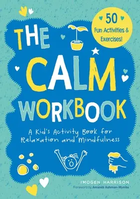 Pracovný zošit Kľud: Kniha aktivít pre deti na uvoľnenie a uvedomenie - The Calm Workbook: A Kid's Activity Book for Relaxation and Mindfulness