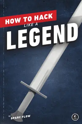 Ako hackovať ako legenda - How to Hack Like a Legend