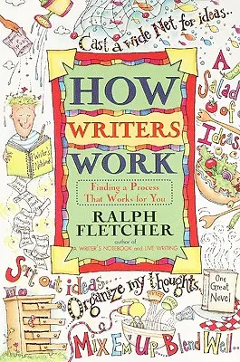Ako pracujú spisovatelia: Nájsť proces, ktorý vám vyhovuje - How Writers Work: Finding a Process That Works for You
