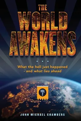Svet sa prebúdza: Čo sa práve stalo - a čo nás čaká (druhý diel) - The World Awakens: What the Hell Just Happened-and What Lies Ahead (Volume Two)