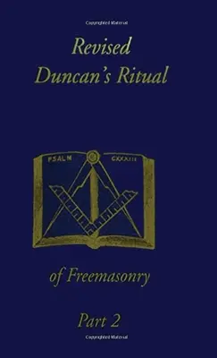 Duncan's Ritual Of Freemasonry Part 2 (Revised) Hardcover - Revised Duncan's Ritual Of Freemasonry Part 2 (Revised) Hardcover