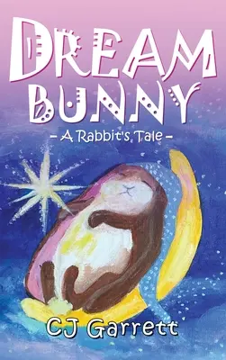 Králik zo sna: Králičí príbeh - Dream Bunny: A Rabbit's Tale