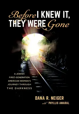 Skôr než som sa nazdala, boli preč: Cesta americkej ženy prvej generácie židovského pôvodu cez temnotu - Before I Knew It, They Were Gone: A Jewish First-Generation American Woman's Journey through the Darkness