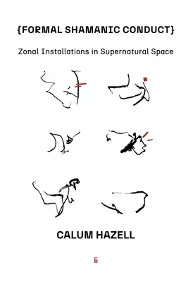 Formálne šamanské správanie: Zónové inštalácie v nadprirodzenom priestore - Formal Shamanic Conduct: Zonal Installations in Supernatural Space