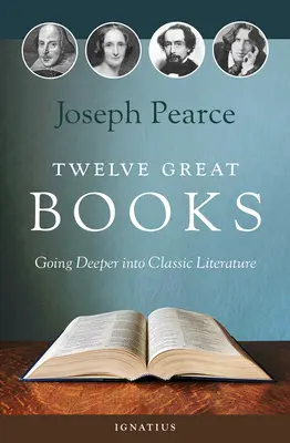 Dvanásť veľkých kníh: Dvanásť kníh: Hlbšie do klasickej literatúry - Twelve Great Books: Going Deeper Into Classic Literature