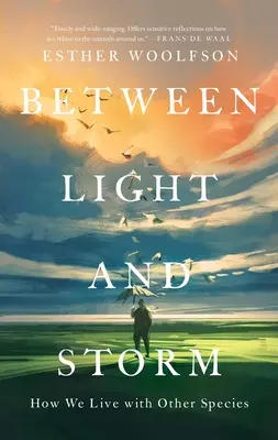 Medzi svetlom a búrkou: Ako žijeme s inými druhmi - Between Light and Storm: How We Live with Other Species