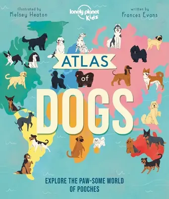 Lonely Planet Kids Atlas psov 1 - Lonely Planet Kids Atlas of Dogs 1