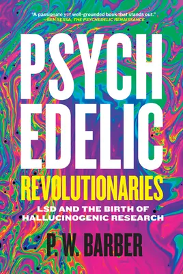 Psychedelickí revolucionári: LSD a zrod halucinogénneho výskumu - Psychedelic Revolutionaries: LSD and the Birth of Hallucinogenic Research