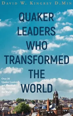 Kvakerskí vodcovia, ktorí zmenili svet - Quaker Leaders Who Transformed the World