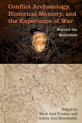 Archeológia konfliktov, historická pamäť a skúsenosť vojny: za hranicami bojiska - Conflict Archaeology, Historical Memory, and the Experience of War: Beyond the Battlefield