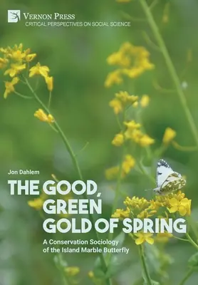Dobré, zelené zlato jari: A Conservation Sociology of the Island Marble Butterfly - The Good, Green Gold of Spring: A Conservation Sociology of the Island Marble Butterfly