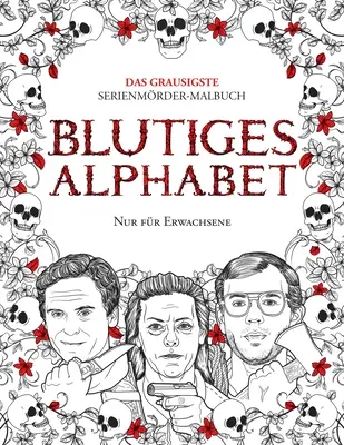Modrá abeceda: Das grausigste Serienmrder-Malbuch. Wahre Kriminalflle - Geschenk fr Erwachsene - voller berhmter Mrder. Nur fr - Blutiges Alphabet: Das grausigste Serienmrder-Malbuch. Wahre Kriminalflle - Geschenk fr Erwachsene - voller berhmter Mrder. Nur fr