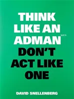Myslite ako veliteľ, nekonajte ako veliteľ - Think Like an Adman, Don't ACT Like One