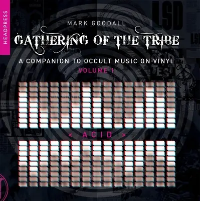 Zhromaždenie kmeňa: Kyselina: A Companion to Occult Music on Vinyl Volume 1 - Gathering of the Tribe: Acid: A Companion to Occult Music on Vinyl Volume 1