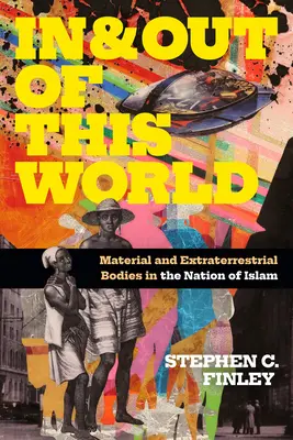 V tomto svete a mimo neho: Materiálne a mimozemské telá v islamskom národe - In and Out of This World: Material and Extraterrestrial Bodies in the Nation of Islam