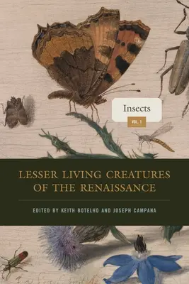 Menšie živé bytosti renesancie: Hmyz a jeho rodokmene, 1. zväzok - Lesser Living Creatures of the Renaissance: Volume 1, Insects