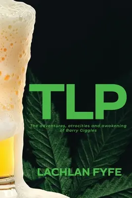 Tlp: Dobrodružstvá, zverstvá a prebudenie Barryho Gigglesa - Tlp: The adventures, atrocities and awakening of Barry Giggles