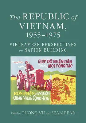 Vietnamská republika, 1955-1975: Vietnamské perspektívy budovania štátu - The Republic of Vietnam, 1955-1975: Vietnamese Perspectives on Nation Building