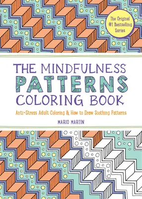 The Mindfulness Patterns Coloring Book (Kniha na vyfarbovanie vzorov pozornosti): Antistresové maľovanky pre dospelých a návod na kreslenie upokojujúcich vzorov - The Mindfulness Patterns Coloring Book: Anti-Stress Adult Coloring & How to Draw Soothing Patterns