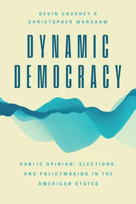 Dynamická demokracia: Verejná mienka, voľby a tvorba politiky v amerických štátoch - Dynamic Democracy: Public Opinion, Elections, and Policymaking in the American States
