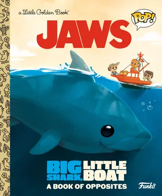 Čeľuste: Veľký žralok, malá loď! kniha protikladov (Funko Pop!) - Jaws: Big Shark, Little Boat! a Book of Opposites (Funko Pop!)