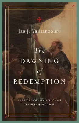 Úsvit vykúpenia: Príbeh Pentateuchu a nádej evanjelia - The Dawning of Redemption: The Story of the Pentateuch and the Hope of the Gospel