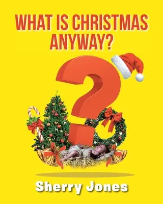 Čo sú vlastne Vianoce?: 25 dní vianočných aktivít pre deti všetkých vekových kategórií - What is Christmas Anyway?: 25 Days of Christmas Activities for Kids of All Ages