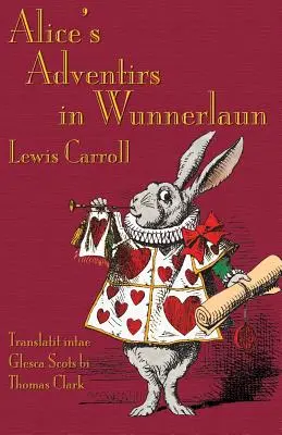 Alicine adventy vo Wunnerlaun: Alicine dobrodružstvá v krajine zázrakov v škótčine - Alice's Adventirs in Wunnerlaun: Alice's Adventures in Wonderland in Glaswegian Scots