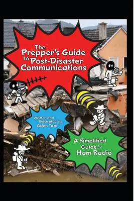 Príručka pre pripravovateľov na komunikáciu po katastrofe: Zjednodušená príručka o rádiu Ham Radio - The Prepper's Guide to Post-Disaster Communications: A Simplified Guide to Ham Radio