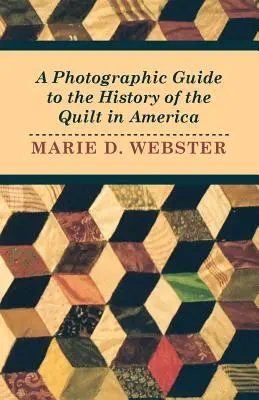 Fotografický sprievodca históriou quiltov v Amerike - A Photographic Guide to the History of the Quilt in America