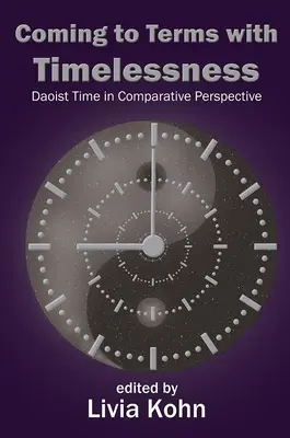 Vyrovnávanie sa s bezčasovosťou: Taoistický čas v komparatívnej perspektíve - Coming to Terms with Timelessness: Daoist Time in Comparative Perspective