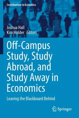 Mimoškolské štúdium, štúdium v zahraničí a štúdium mimo školy v oblasti ekonómie: Zanechanie tabule za sebou - Off-Campus Study, Study Abroad, and Study Away in Economics: Leaving the Blackboard Behind