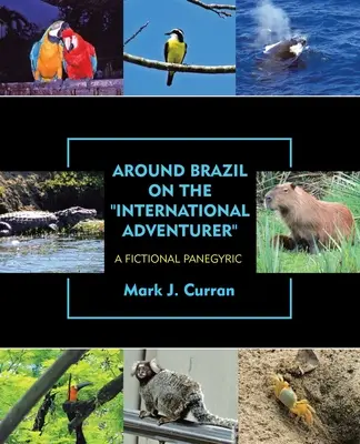 Cesta okolo Brazílie na medzinárodnej lodi Adventurer: Fiktívny panegyrik - Around Brazil on the International Adventurer: A Fictional Panegyric