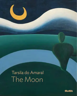 Tarsila Do Amaral: Mesiac: Moma: Séria Jeden na jedného - Tarsila Do Amaral: The Moon: Moma One on One Series