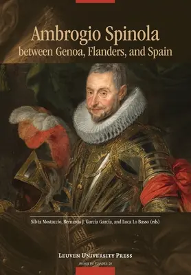 Ambrogio Spinola Medzi Janovom, Flámskom a Španielskom - Ambrogio Spinola Between Genoa, Flanders, and Spain