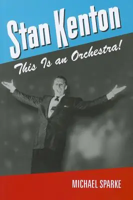 Stan Kenton: Toto je orchester! - Stan Kenton: This Is an Orchestra!