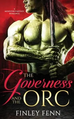 Guvernantka a ork: Fantasy román o príšerách - The Governess and the Orc: A Monster Fantasy Romance