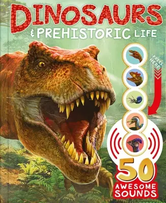 Dinosaury a prehistorický život: S 50 úžasnými zvukmi! - Dinosaurs and Prehistoric Life: With 50 Awesome Sounds!