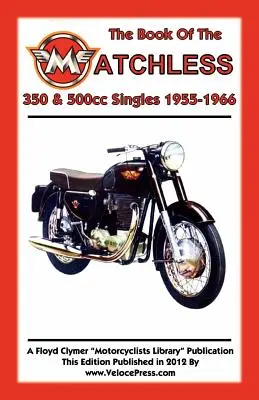 KNIHA JEDNODUCHÝCH MOTOCYKLOV 350 a 500 cm3 1955-1966 - BOOK OF THE MATCHLESS 350 & 500cc SINGLES 1955-1966