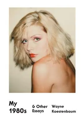 Moje osemdesiate roky a iné eseje - My 1980s & Other Essays